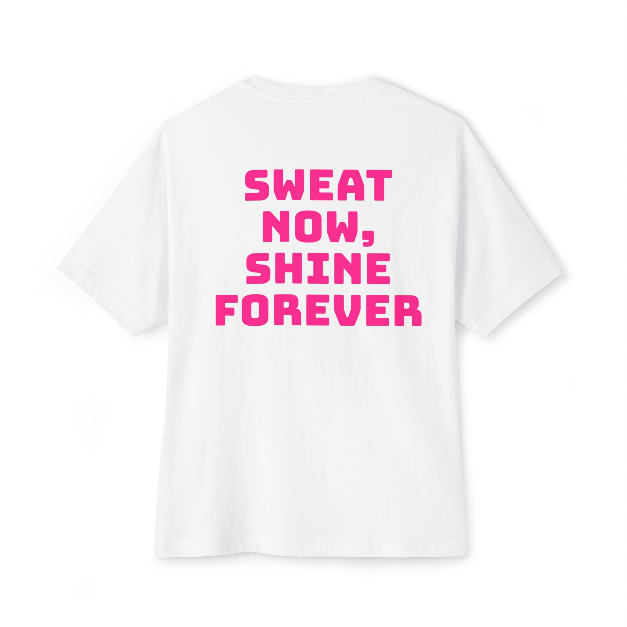 Sweat Now, Shine Forever Tee