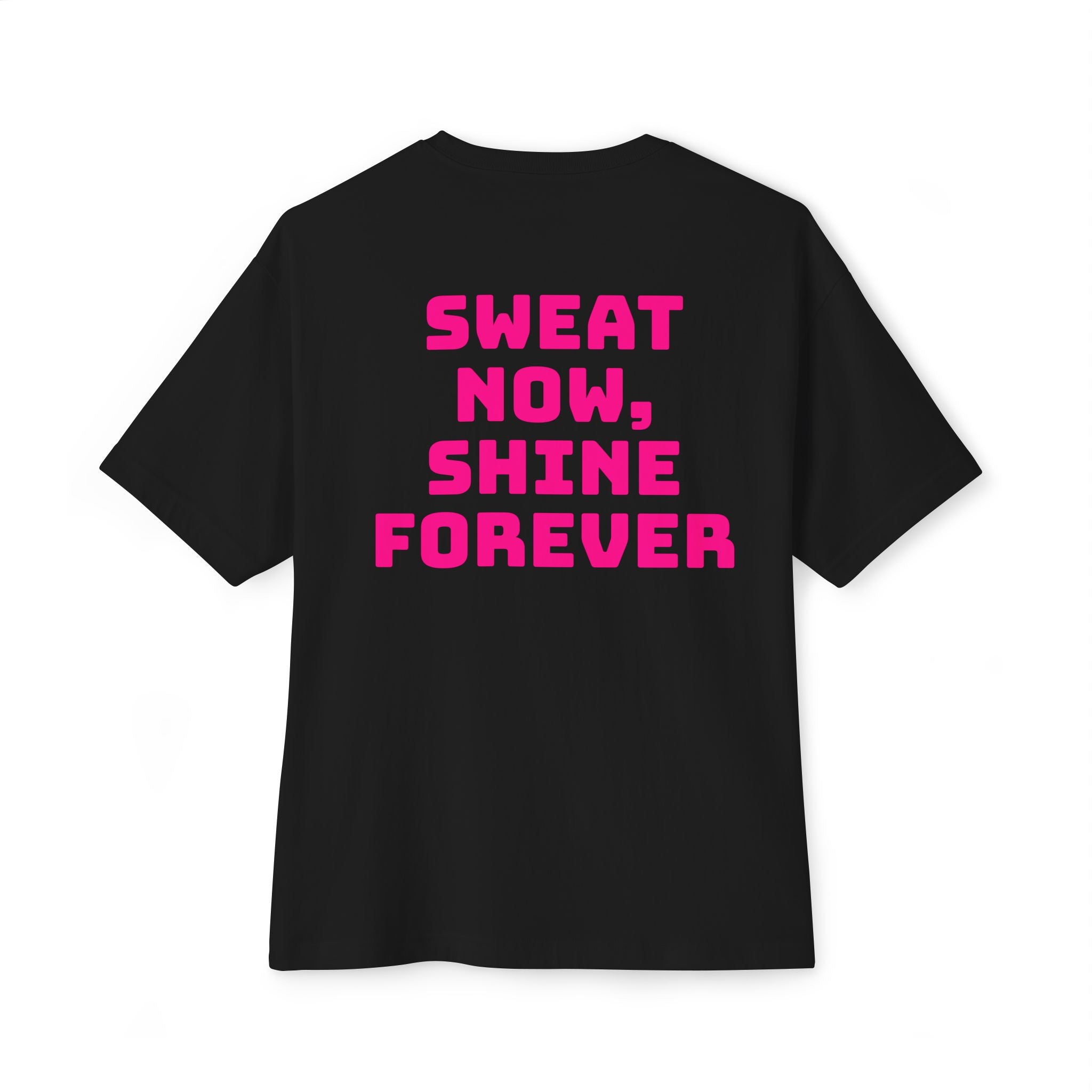 Sweat Now, Shine Forever Tee